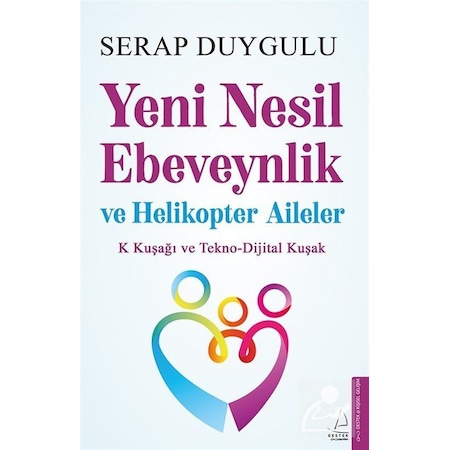 Yeni Nesil Ebeveynlik ve Helikopter Aileler / Serap Duygulu