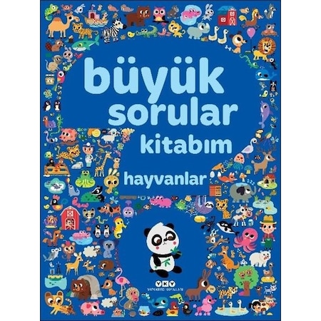 Büyük Sorular Kitabım Hayvanlar - Sandra Lebrun et Loic Audrain - Yapı Kredi Yayınları