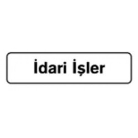 Idari Isler Yazisi Levhasi Fiyatlari Ve Ozellikleri