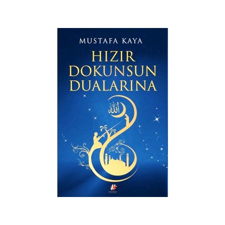 Hizir Dokunsun Dualarina Mustafa Kaya Fenomen Kitap Fiyatlari Ve Ozellikleri