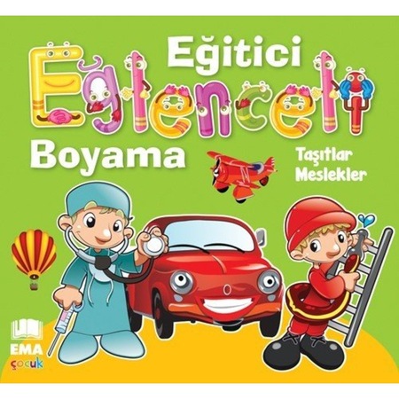 Ema Cocuk Egitici Eglenceli Boyama Kitabi Tasitlar Meslekler