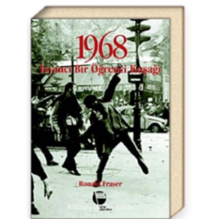 1968 Isyanci Bir Ogrenci Kusagi Ronald Fraser Belge Yayinlari Fiyatlari Ve Ozellikleri