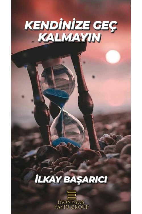 KENDİNİZE GEÇ KALMAYIN