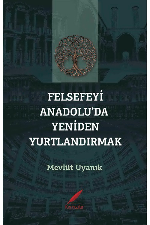 FELSEFEYİ ANADOLU’DA YENİDEN YURTLANDIRMAK
