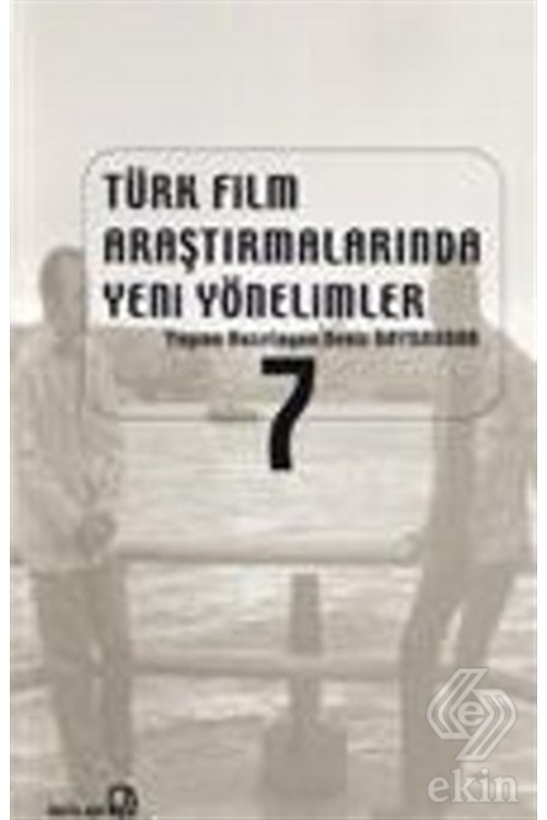 Türk Film Araştırmalarında Yeni Yönelimler 7/Kolektif