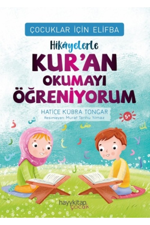 ÇOCUKLAR İÇİN ELİFBA: HİKÂYELERLE KUR’AN OKUMAYI ÖĞRENİYORUM