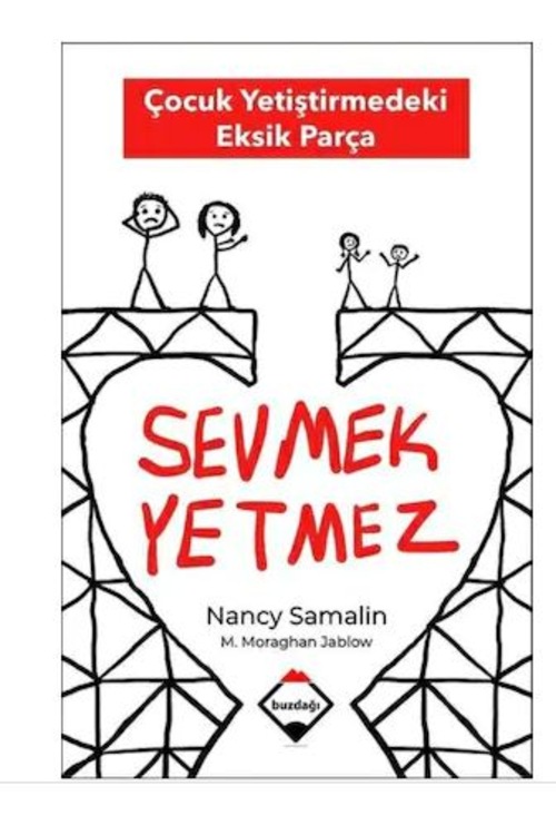 Sevmek Yetmez - Çocuk Yetiştirmedeki Eksik Parça