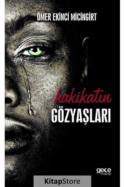 Hakikatin Gözyaşları / Ömer Ekinci Micingirt