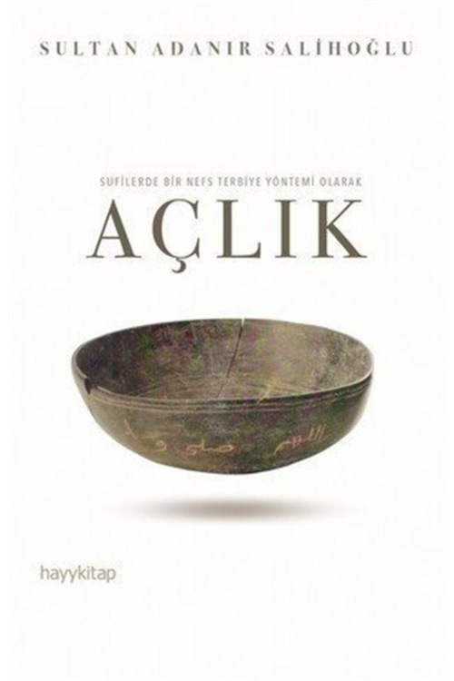 SUFİLERDE BİR NEFS TERBİYE YÖNTEMİ OLARAK AÇLIK