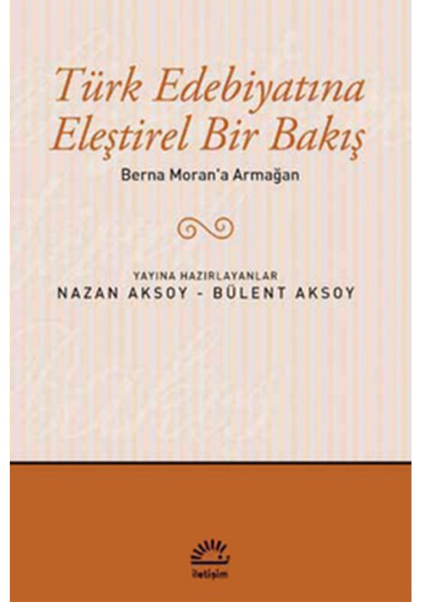 Türk Edebiyatına Eleştirel Bir Bakış Berna Moran A Armağan Fiyatları Ve ...