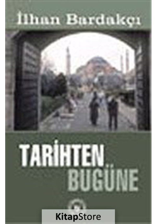 Tarihten Bugüne / İlhan Bardakçı Fiyatları ve Özellikleri