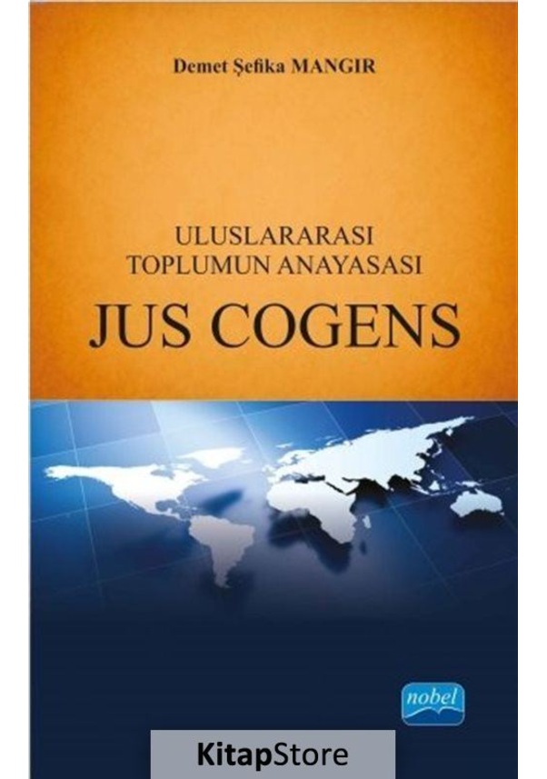 Uluslararası Toplumun Anayasası Jus Cogens / Demet Şefika Mangır
