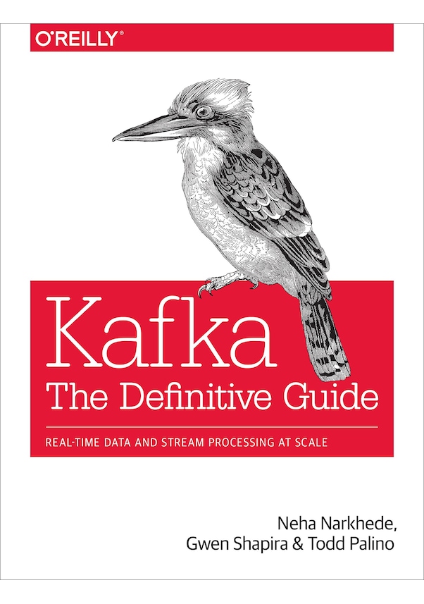 Kafka: The Definitive Guide: Real-Time Data And Stream Processing Kafka: The Definitive Guide: Real-Time Data And Stream Processing