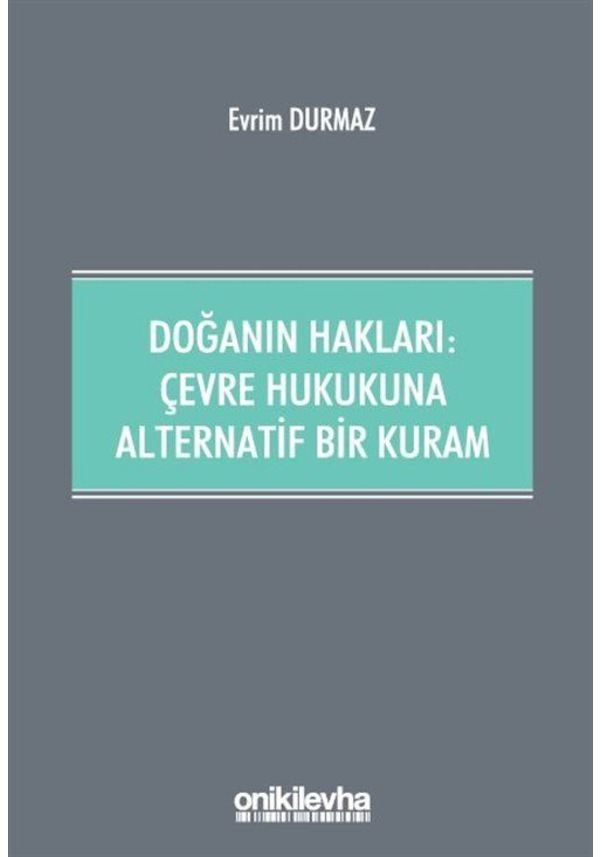 Doğanın Hakları: Çevre Hukukuna Alternatif Bir Kuram / Evrim Durmaz ...