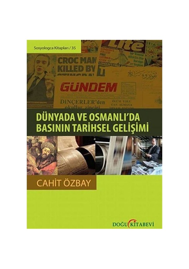 Dünyada Ve Osmanlı'Da Basının Tarihsel Gelişimi / Cahit Özbay ...