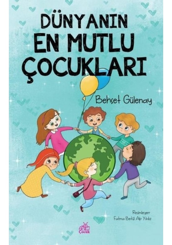 Dünyanın En Mutlu Çocukları - Behçet Gülenay - Okur Çocuk Fiyatları ve ...