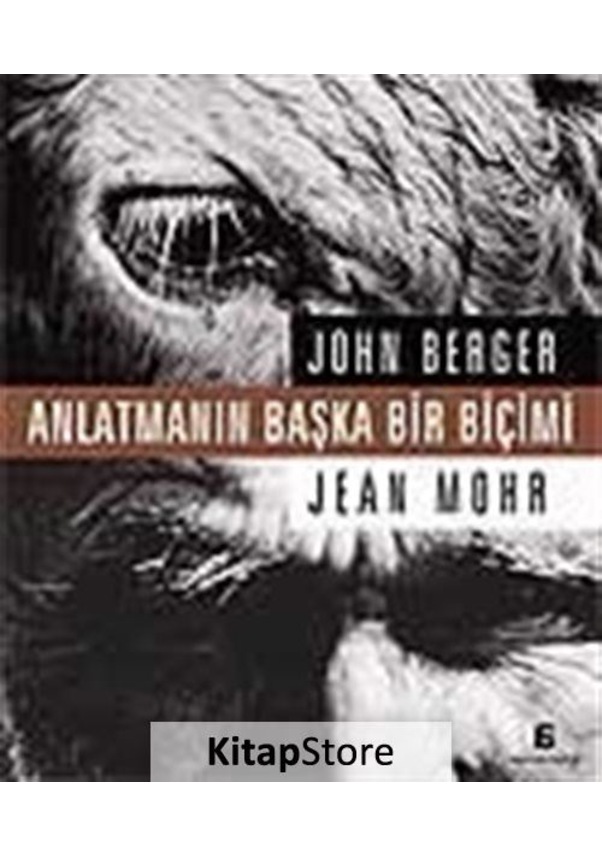 Anlatmanın Başka Bir Biçimi / John Berger Fiyatları Ve Özellikleri