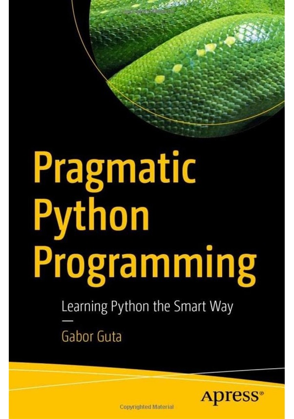 Pragmatic Python Programming Learning Python The Smart Way-apress 2022 ...