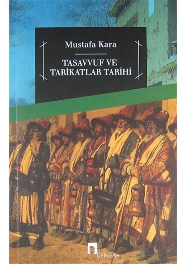 Tasavvuf Ve Tarikatlar Tarihi / Prof. Dr. Mustafa Kara Fiyatları Ve ...