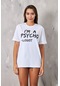 The Champ Clothing I'm A Psycho Logıst Yazılı Beyaz Kadın T-shirt Beyaz