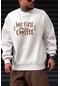 Erkek Kırık Beyaz Krem Ekru But First Coffee Baskılı 0 Sıfır Yaka Oversize Salaş Bol Kesim Polar Sweatshirt-beyaz-1 Beyaz