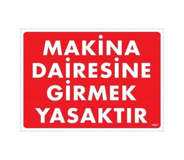Buradabulabilirsin Makine Dairesine Girmek Yasaktır Uyarı Levhası 25x35 Kod:1403 Nl