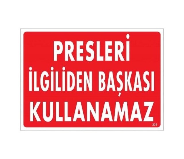 Buradabulabilirsin Presleri İlgiliden Başkası Kullanamaz Uyarı Levhası 25x35 Kod:235 Nl