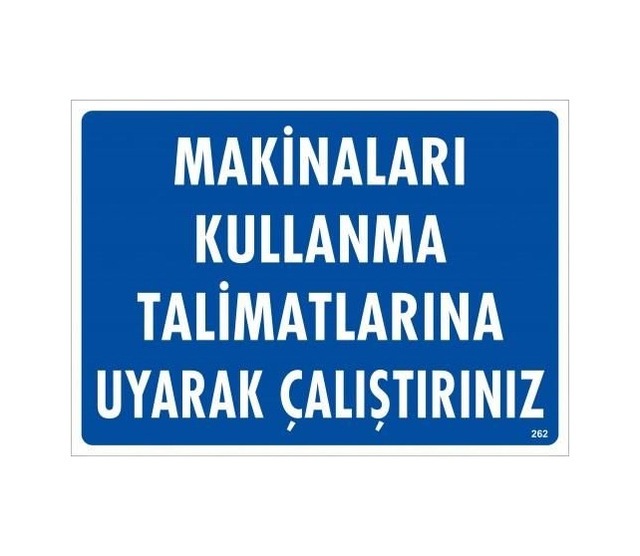 Buradabulabilirsin Makinaları Kullanma Tallimatlarını Uyarak Çalıştırınız Uyarı Levhası 25x35 Kod:262 Nl