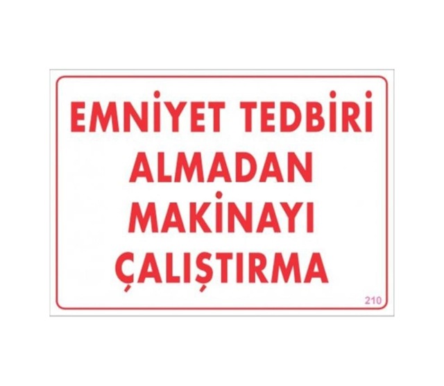 Buradabulabilirsin Emniyet Tedbiri Almadan Çalıştırma Uyarı Levhası 25x35 Kod:210 Nl