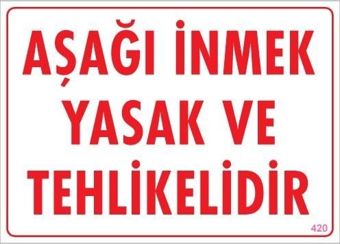 Buradabulabilirsin Aşağı İnmek Yaşaktır Uyarı Levhası 25x35 Kod:420 Nl