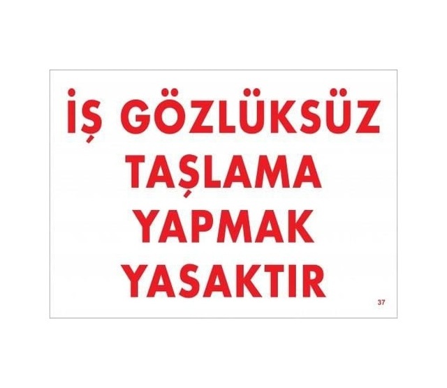 Buradabulabilirsin İş Gözlüksüz Taşlama Yapmak Yasaktır Uyarı Levhası 25x35 Kod:37 Nl
