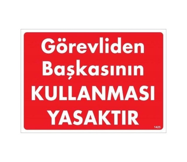 Buradabulabilirsin Görevliden Başkasının Kullanması Yasaktır Uyarı Levhası 25x35 Kod:1425 Nl