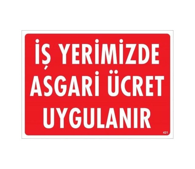 Buradabulabilirsin İşyerimizde Asgari Uygulanır Uyarı Levhası 25x35 Kod:421 Nl