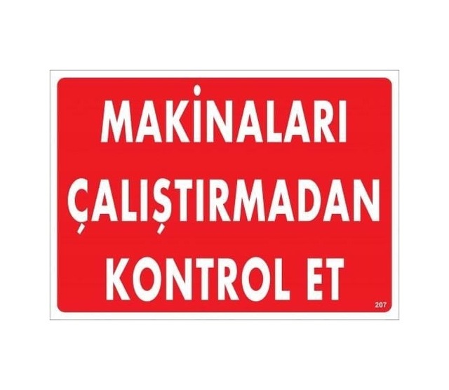 Buradabulabilirsin Makinaları Çalıştırmadan Kontrol Et Uyarı Levhası 25x35 Kod:207 Nl
