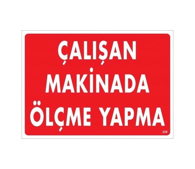 Buradabulabilirsin Çalışan Makinada Ölçme Yapma Uyarı Levhası 25x35 Kod:228 Nl