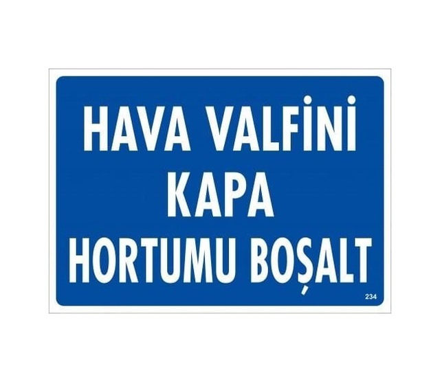 Buradabulabilirsin Hava Valfini Kapa Hortumu Boşalt Uyarı Levhası 25x35 Kod:234 Nl