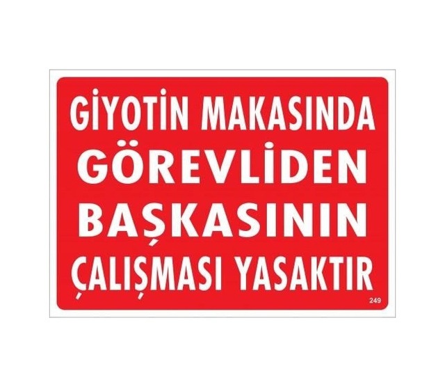 Buradabulabilirsin Giyotin Makasında Görevliden Başkasının Çalışması Yasaktır Uyarı Levhası 25x35 Kod:249 Nl