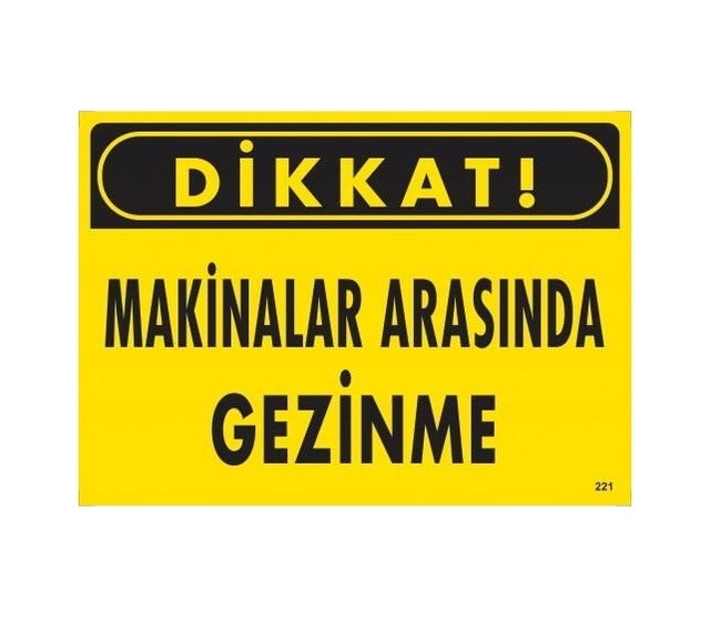 Buradabulabilirsin Dikkat Makinalar Arasında Gezinme Uyarı Levhası 25x35 Kod:221 Nl