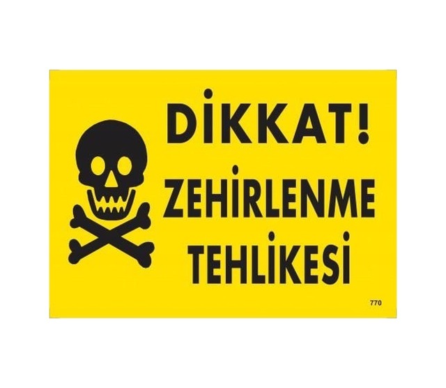 Buradabulabilirsin Dikkat Zehirlenme Tehlikesi Uyarı Levhası 25x35 Kod:770 Nl