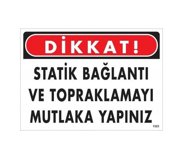 Buradabulabilirsin Dikkat Statik Bağlantı Ve Topraklamayı Mutlaka Yapınız Uyarı Levhası 25x35 Kod:1323 Nl