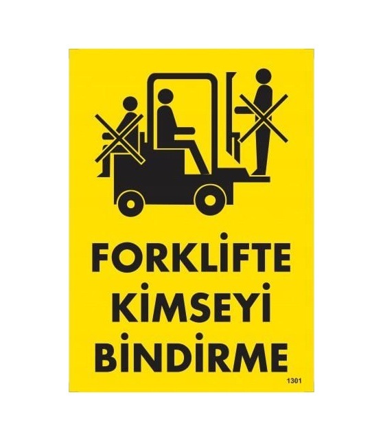 Buradabulabilirsin Forklifte Kimseyi Bindirme Uyarı Levhası 25x35 Kod:1301 Nl