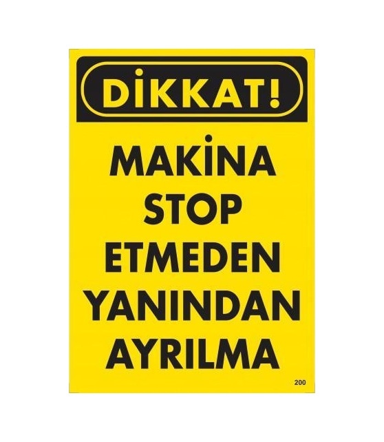 Dikkat Makine Etmeden Yanından Ayrılma Uyarı Levhası 25x35 Kod:200 - Sxcx-286655