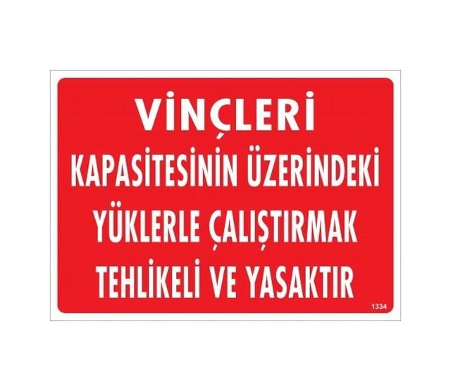 Buradabulabilirsin Vinçleri Kapasitesinin Üzerindeki Yüklerle Çalıştırarak Tehlikeli Ve Ya Uyarı Levhası 25x35 Kod:1334 Nl