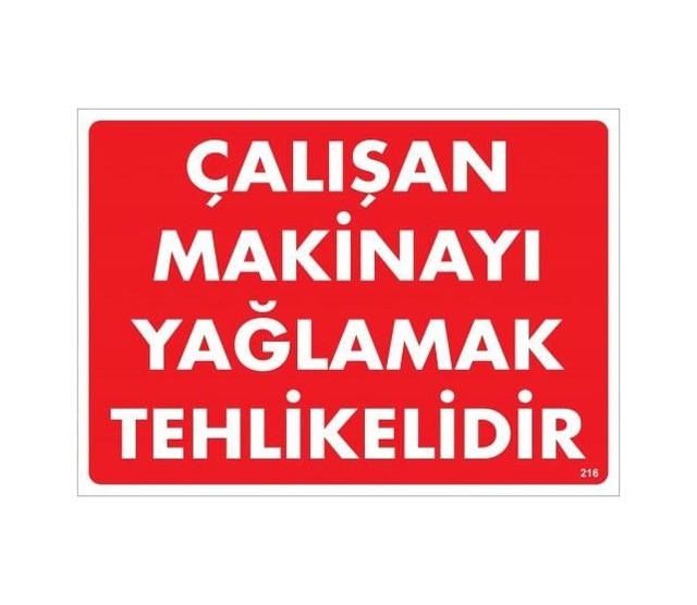Buradabulabilirsin Çalışan Makinayı Yağlamak Tehlikelidir Uyarı Levhası 25x35 No: 216 Nl