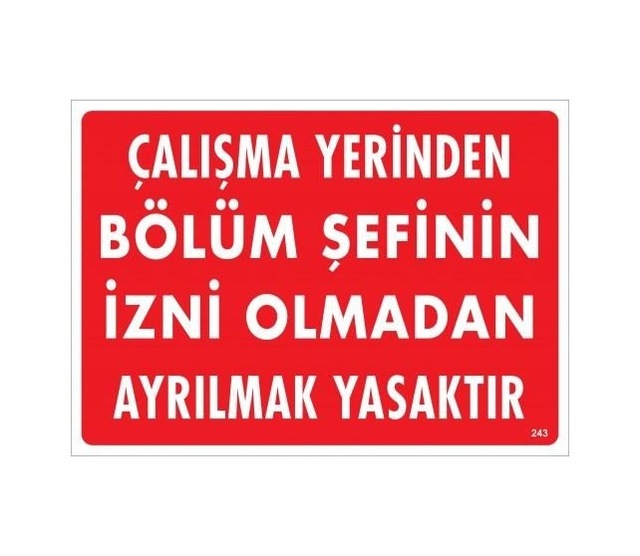 Buradabulabilirsin Çalışma Yerinden Bölüm Şefinin İzni Olmadan Ayrılmak Yasaktır Uyarı Levhası 25x35 Kod:239 Nl