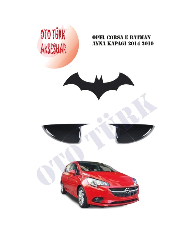 Opel Corsa E Kasa Yarasa Batman Ayna Kapağı 2014 2019