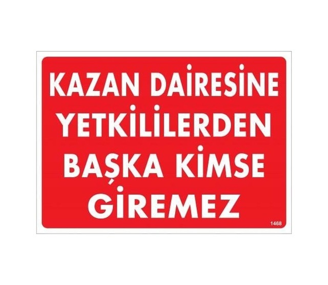Buradabulabilirsin Kazan Dairesine Yetkililerden Başka Kimse Giremez Uyarı Levhası 25x35 Kod:1468 Nl