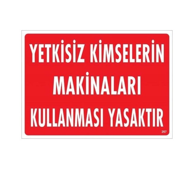 Buradabulabilirsin Yetkisiz Kimselerin Makinaları Kullanması Yasaktır Uyarı Levhası 25x35 Kod:267 Nl
