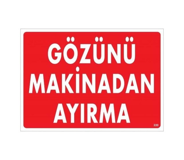Buradabulabilirsin Gözünü Makinadan Ayırma Uyarı Levhası 25x35 Kod:220 Nl