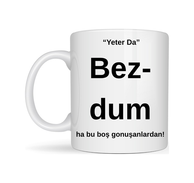 Bezdim Yazılı Tasarım Kupa Model 204 Komik Mesajlı Seramik Kupa Günlük Kullanım Ve Hediye Seçeneği